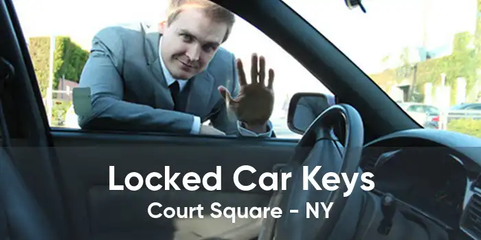 Locked Car Keys Court Square - NY