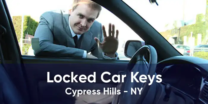 Locked Car Keys Cypress Hills - NY