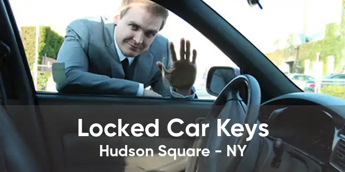 Locked Car Keys Hudson Square - NY