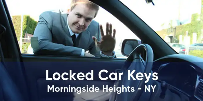 Locked Car Keys Morningside Heights - NY