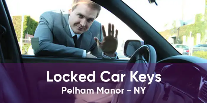 Locked Car Keys Pelham Manor - NY