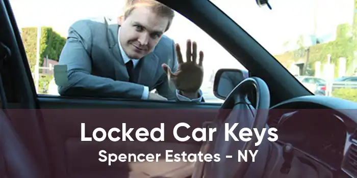 Locked Car Keys Spencer Estates - NY