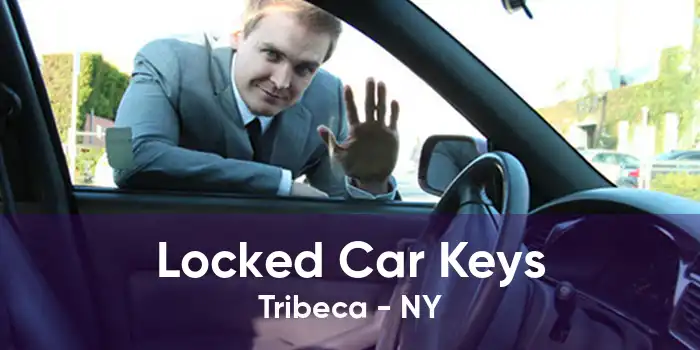 Locked Car Keys Tribeca - NY