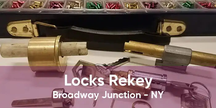 Locks Rekey Broadway Junction - NY