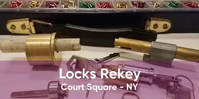 Locks Rekey Court Square - NY