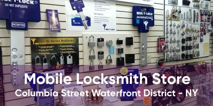 Mobile Locksmith Store Columbia Street Waterfront District - NY