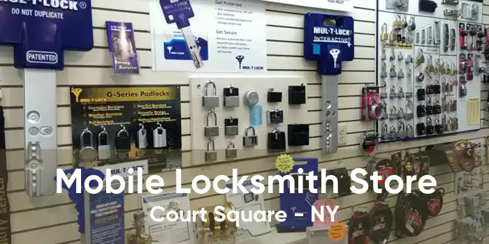 Mobile Locksmith Store Court Square - NY