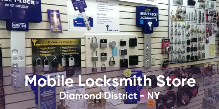 Mobile Locksmith Store Diamond District - NY