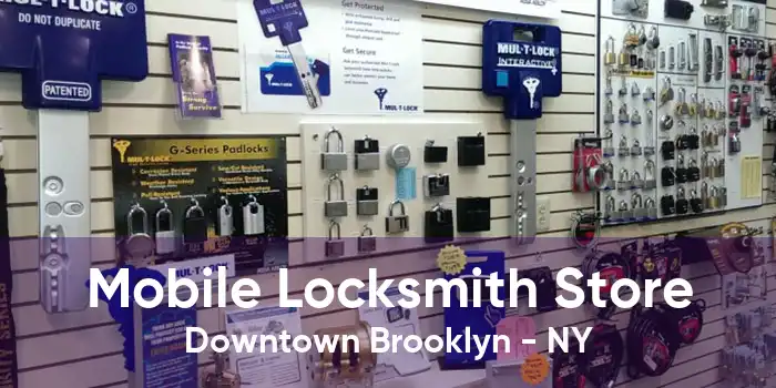 Mobile Locksmith Store Downtown Brooklyn - NY
