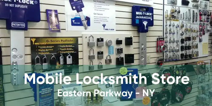 Mobile Locksmith Store Eastern Parkway - NY