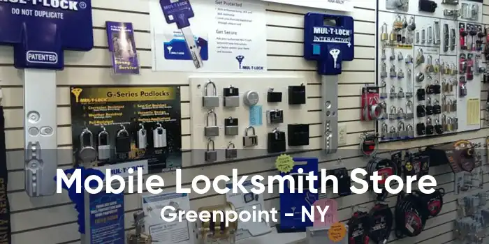 Mobile Locksmith Store Greenpoint - NY