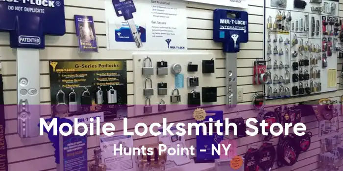 Mobile Locksmith Store Hunts Point - NY