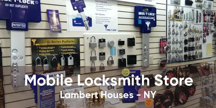 Mobile Locksmith Store Lambert Houses - NY