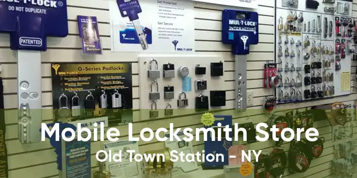 Mobile Locksmith Store Old Town Station - NY