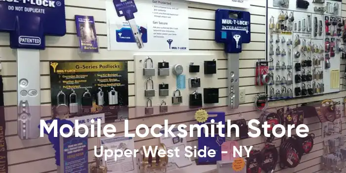 Mobile Locksmith Store Upper West Side - NY