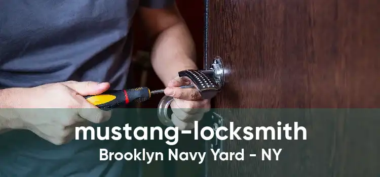mustang-locksmith Brooklyn Navy Yard - NY