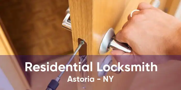 Residential Locksmith Astoria - NY