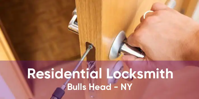 Residential Locksmith Bulls Head - NY