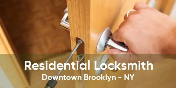 Residential Locksmith Downtown Brooklyn - NY