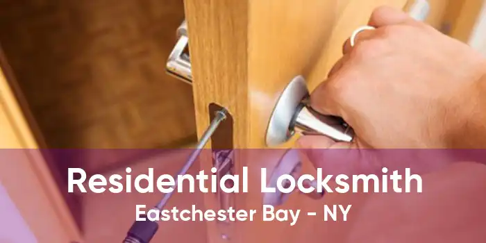 Residential Locksmith Eastchester Bay - NY
