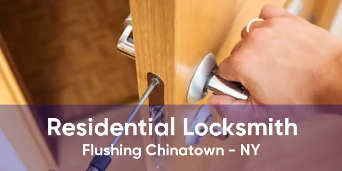 Residential Locksmith Flushing Chinatown - NY