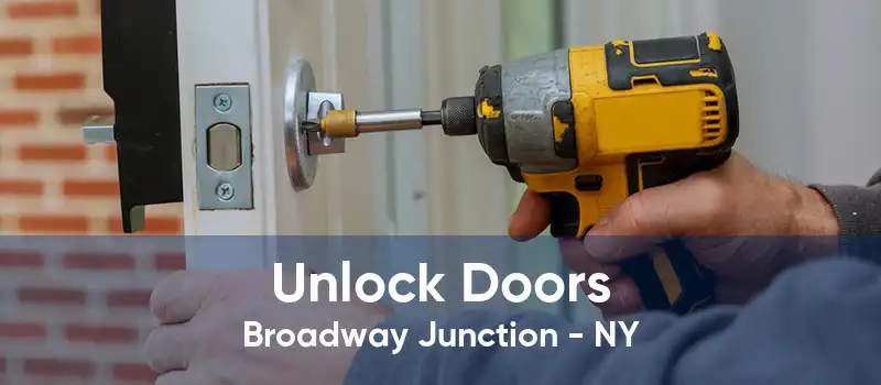 Unlock Doors Broadway Junction - NY