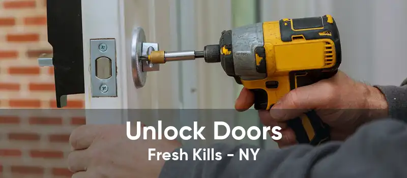 Unlock Doors Fresh Kills - NY